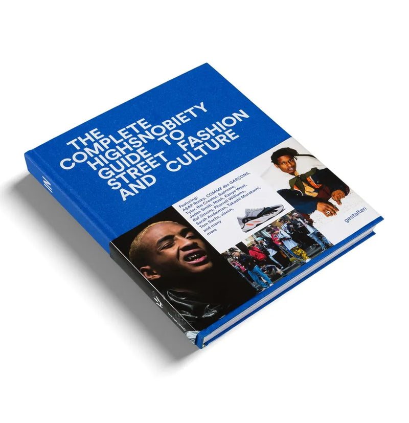 The Incomplete: HighSnobiety Guide to Street Fashion and Culture